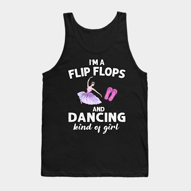 I_m Flip Flops And Dancing Kind Of Girl Tank Top by Chapmanx